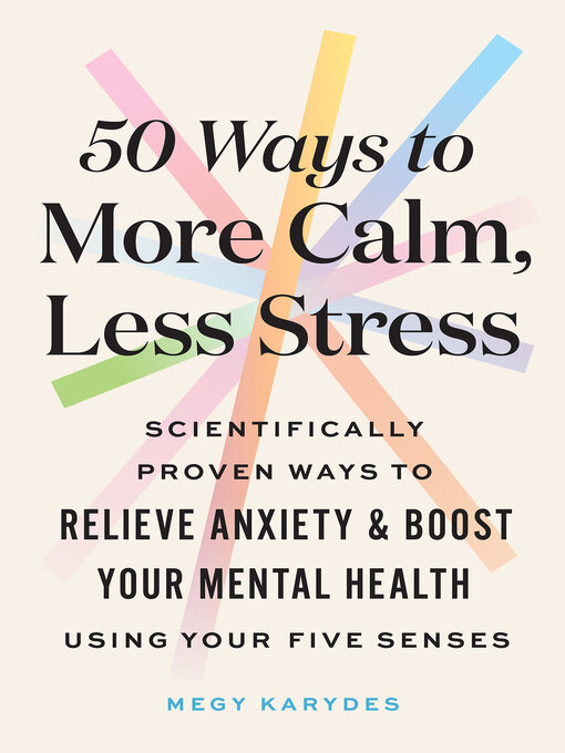 Title details for 50 Ways to More Calm, Less Stress by Megy Karydes - Wait list